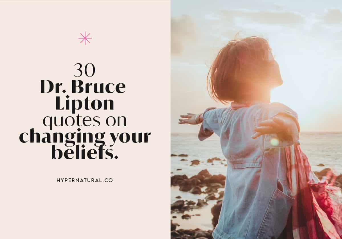 30-dr.-bruce-lipton-quotes-on-changing-your-beliefs
