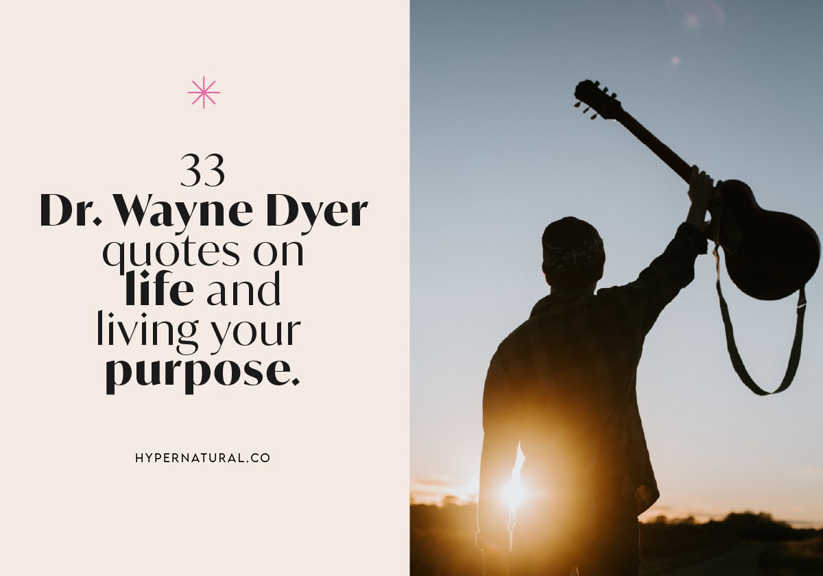 33-dr.-wayne-dyer-quotes-on-life-and-living-your-purpose