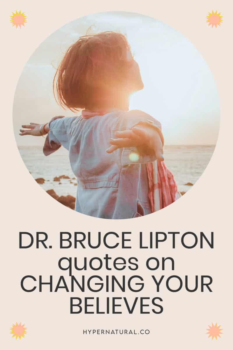 30-dr.-bruce-lipton-quotes-on-chnaging-your-beliefs-pin1