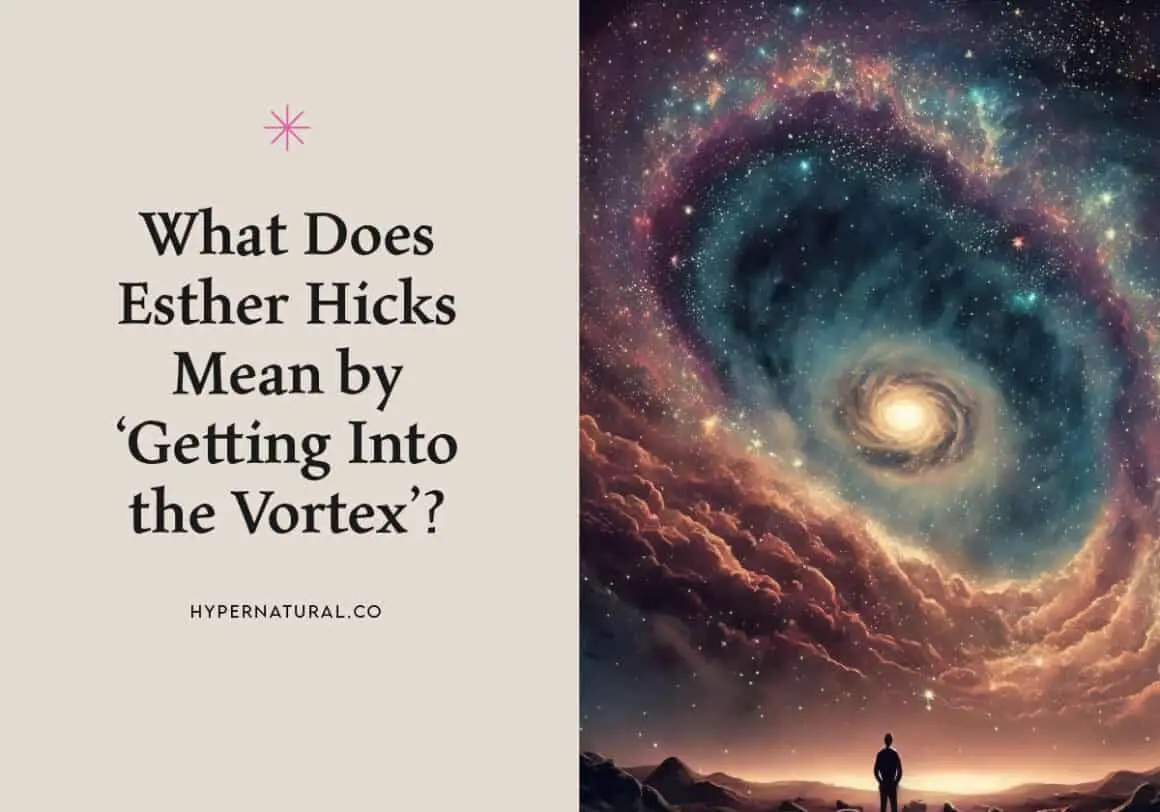 What-does-Esther-Hicks-mean-by-getting-into-vortex?